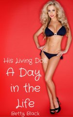 Living Doll_ A Day in the Life_ BDSM Menage Erotic Short (Living Dolls Book 2) - Betty Black.jpg