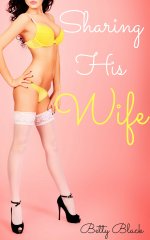 Sharing His Wife_ A Hotwife Menage Erotic Short (Love Thy Neighbor Book 3) - Betty Black.jpg