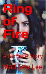 Ring of Fire - A Hotwife Story - Matthew Lee.jpg Ring of Fire - A Hotwife Story - Matthew Lee.jpg