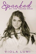 Spanked by the Young Maid An Undeserved Punishment.jpg Spanked by the Young Maid An Undeserved Punishment.jpg