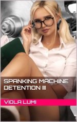 Spanking Machine Detention III Spanked Before an Audience.jpg Spanking Machine Detention III Spanked Before an Audience.jpg