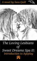 Loving Lesbians of Sweet Dreams Spa II_ Introduction to Ageplay, The - Sara Quill.jpg