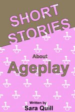 Short Stories about Ageplay - Sara Quill.jpg