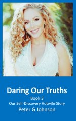 Daring Our Truths_ Book 3_ Our Self-Discovery Hotwife Story - Peter G. Johnson.jpg