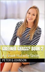 Greener Grass_ Book 2_ A 3 Book Hotwife Series - Peter G. Johnson.jpg