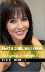 Lizzy & Alan_ Who Knew__ An Interracial Hotwife Story (Lizzy & Alan_ A Hotwife Love Story Book...jpg