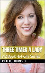 Three Times a Lady_ A 2 Book Hotwife Series - Peter G. Johnson.jpg