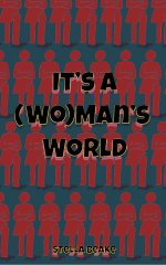 It's a (Wo)man's World_ A Gripping Feminist Dystopian Novel AboPower, Control, and the Future ...jpg