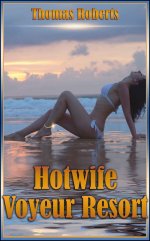 Hotwife Voyeur Resort (Book 1 of _Insatiable Hotwives' Resort_) - Thomas Roberts.jpg