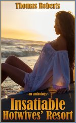 Insatiable Hotwives' Resort_ The Complete Anthology - Thomas Roberts.jpg