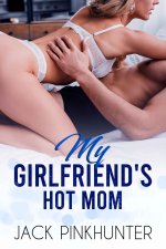 My girlfriend’s hot mom_ How I was seduced by my girlfriend’s horny mom - Jack Pinkhunter.jpg