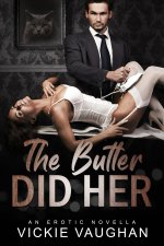 Butler Did Her_ An Erotic Novella, The - Vickie Vaughan.jpg