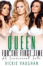 Queen For The First Time_ A Transgender Threesome Tale - Vickie Vaughan.jpg