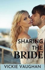 Sharing The Bride - Vickie Vaughan.jpg