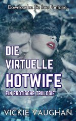 virtuelle Hotwife_ Eine erotische Trilogie (German Edition), Die - Vickie Vaughan.jpg