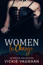 Women In Charge_ An Erotic Collection - Vickie Vaughan.jpg