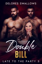 Double BIll (Late to the Party, #3) - Delores Swallows.jpg