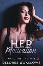 Her Motivation (An Author's Hotwife, #2) - Delores Swallows.jpg