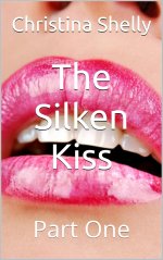 The Silken Kiss - Part One - Christina Shelly.jpg