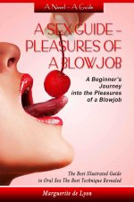 Sex Guide - Pleasures of a Blowjob_ A Beginner's Journey into tes_ Sex Guide - Pleasures of a ...jpg
