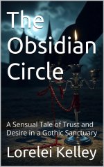 Obsidian Circle_ A Sensual Tale of Trust and Desire in a Gothic Sanctuary, The - Lorelei Kelley.jpg