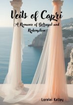 Veils of Capri_ A Romance of Betrayal and Redemption - Lorelei Kelley.jpg