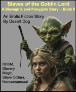 Slaves of the Goblin Lords_ Book II - A Slavegirls and Ponygirls Story - Desert Dog.jpg