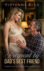 Pregnant by Dad’s Best Friend_ Taboo Age Gap Pregnancy Erotica - Brandi Moore, Vivienne Blue.jpg Pregnant by Dad’s Best Friend_ Taboo Age Gap Pregnancy Erotica - Brandi Moore, Vivienne Blue.jpg