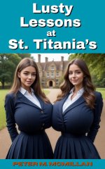Lusty Lessons at St. Titania’s_ Busty Shemale Stories - Peter M. McMillan.jpg