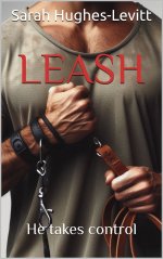 LEASH (Book 2)_ He takes control (Short) - Sarah Hughes-Levitt.jpg