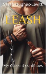 LEASH (Book 3)_ My descent continues - Sarah Hughes-Levitt.jpg