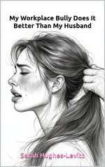 My Workplace Bully Does It Better Than My Husband _-( - the hote bully cuckold affair story (G...jpg