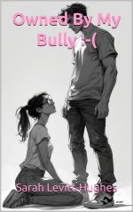 OWNED BY MY BULLY _-( - He made me submit, now I'm addicted_ Thy erotica you will ever read (G...jpg
