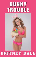 Bunny Trouble_ A Steamy Easter Encounter (One-Handed Quickies) - Britney Bale.jpg