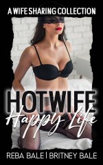 Hot Wife Happy Life_ A Wife Sharing Collection (The Britney Bale Collection) - Britney Bale.jpg