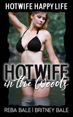 Hotwife in the Woods_ A First Time Wife Sharing Romance (Hot Wife Happy Life) - Britney Bale.jpg