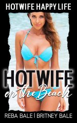 Hotwife on the Beach_ A First Time Wife Sharing Romance - Britney Bale.jpg