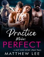 Practice Makes Perfect part two_ A Hot Wife Story (An Edward and Vivian hot wife adventure Boo...jpg