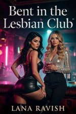 Bent in the Lesbian Club_ Extreme Submission and Forbidden Passion Between Women (Dominated by...jpg
