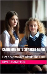 Catherine Gets Spanked Again_ Her headmaster wields the cane - River Hampton.jpg