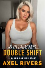 Double Shift_ A Harem for Men Story - Axel Rivers.jpg