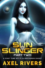 Sun Slinger - Part Two_ A First Time Sci-Fi Alien Harem Short - Axel Rivers.jpg
