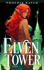 Elven Tower_ An Isekai Fantasy Novel - Phoenix Raven.jpg