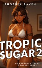 Tropic Sugar 2_ An Unconventional Romance Novel - Phoenix Raven.jpg