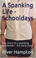 Spanking Life - Schooldays_ The story of a spanking gentlemen - the early years, A - River Ham...jpg