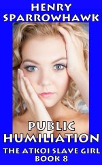 Public Humiliation (The Atkoi Slave Girl Book 8) - Henry Sparrowhawk.jpg