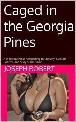 Caged in the Georgia Pines_ A Wife’s Ruthless Awakening to Chastity, Cuckold Control, and Siss...jpg