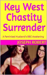 Key West Chastity Surrender_ A Feminized Husband's BBC Awakening - Joseph Robert.jpg