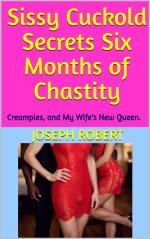 Sissy Cuckold Secrets Six Months of Chastity_ Creampies, and My Wife’s New Queen. - Joseph Rob...jpg