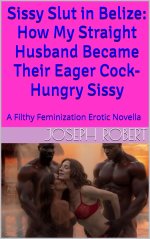 Sissy Slut in Belize How My Straight Husband Became Their Eagergry Sissy_ A Filthy Feminizatio...jpg